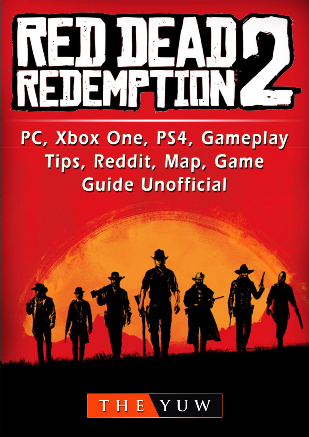 Red Dead Redemption 2, PC, Xbox One, PS4, Gameplay, Tips, Reddit, Map, Game Guide Unofficial