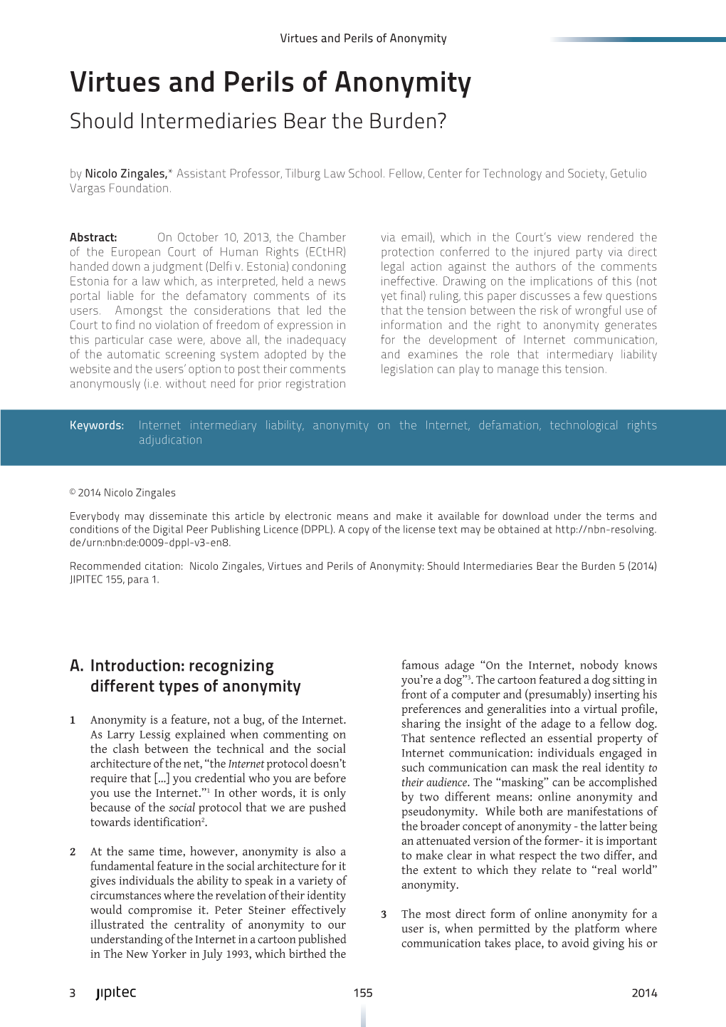 Virtues and Perils of Anonymity Virtues and Perils of Anonymity Should Intermediaries Bear the Burden? by Nicolo Zingales,* Assistant Professor, Tilburg Law School