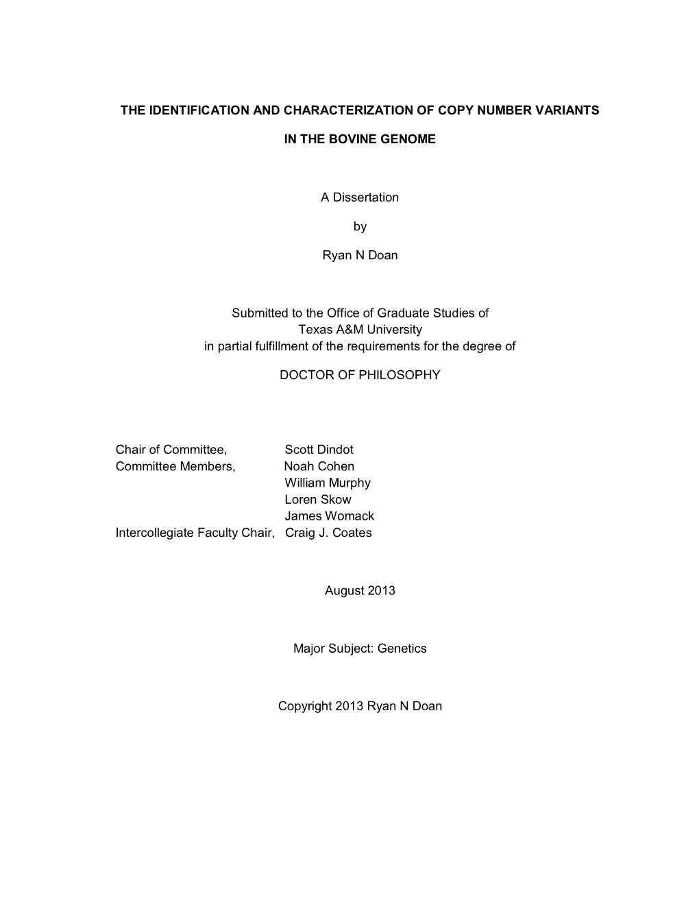 THE IDENTIFICATION and CHARACTERIZATION of COPY NUMBER VARIANTS in the BOVINE GENOME a Dissertation by Ryan N Doan Submitted To