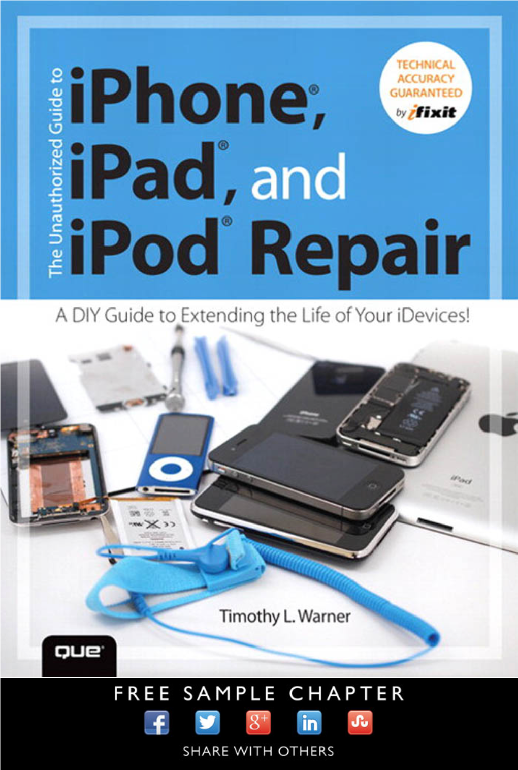 THE UNAUTHORIZED GUIDE to IPHONE®, IPAD®, and IPOD® REPAIR a DIY Guide to Extending the Life of Your Idevices!