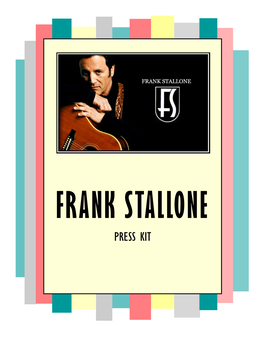 PRESS KIT FRANK STALLONE BIOGRAPHY Seldom Has a Performer Been Strongly Considered for Both an Academy and Grammy Award, Yet Frank Stallone Has Managed to Pull It Off