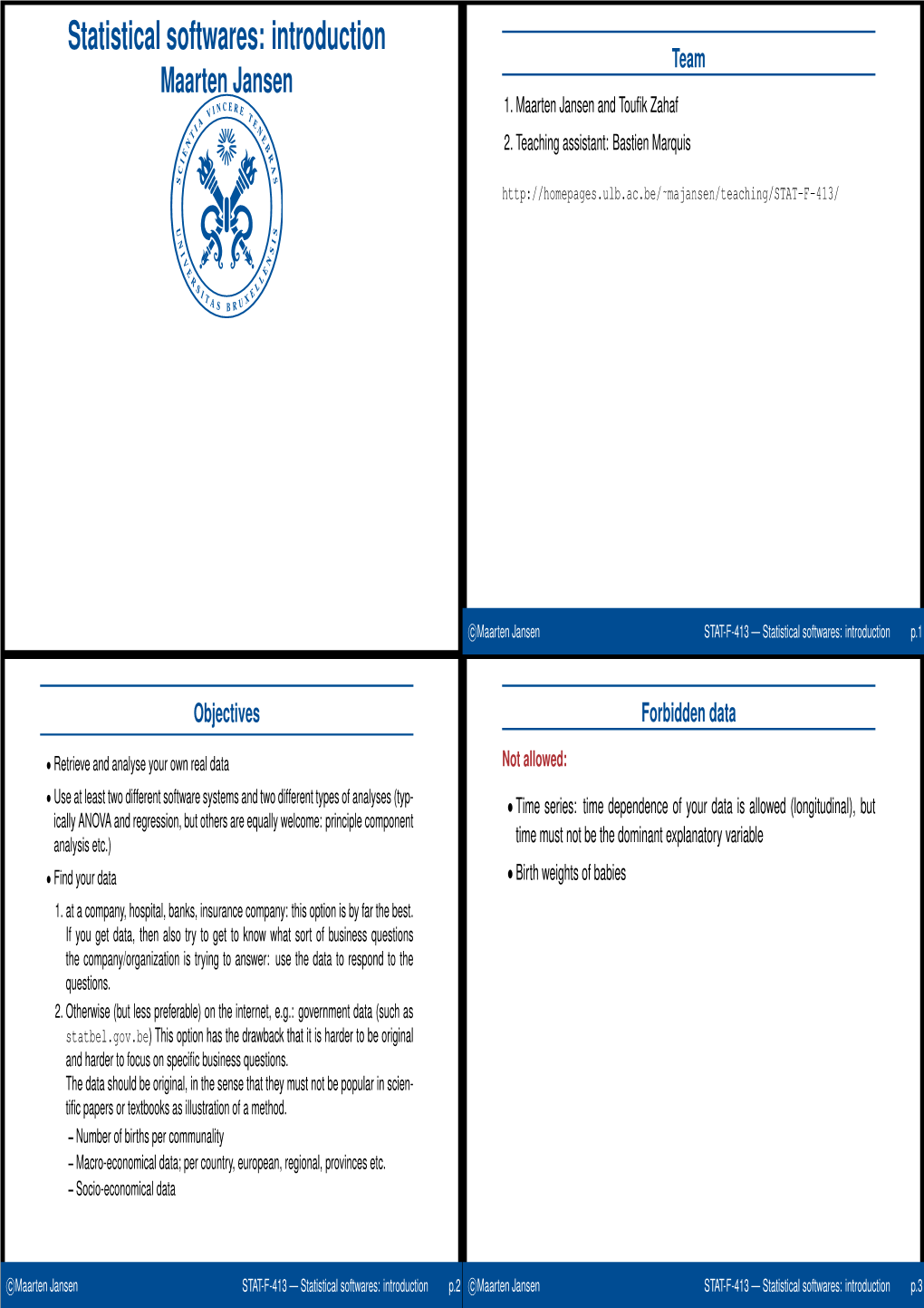 Statistical Softwares: Introduction Team Maarten Jansen 1