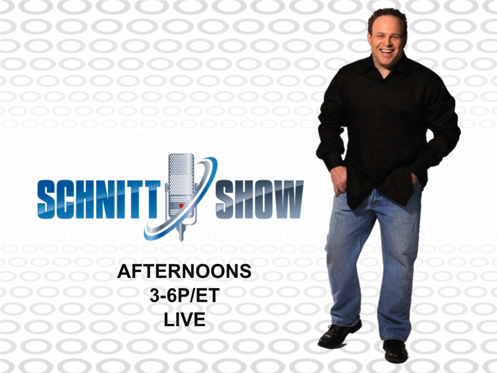 AFTERNOONS 3-6P/ET LIVE Call Compass Media Networks 914.600.5099 Compassmedianetworks.Com Schnittshow.Com SUMMARY