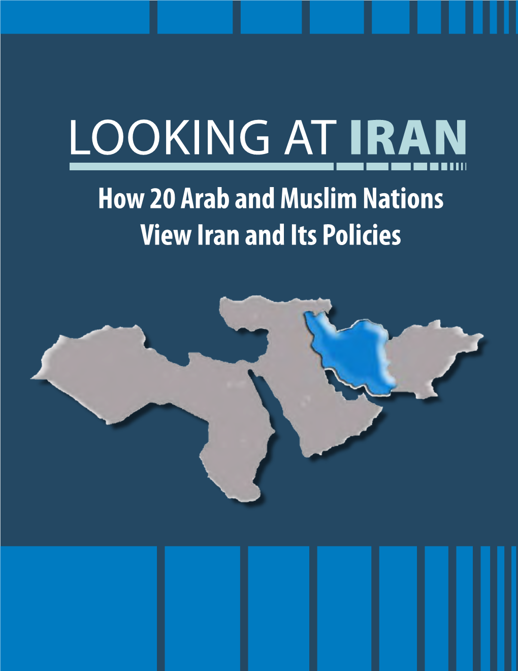 Looking at Iran How 20 Arab and Muslim Nations View Iran and Its Policies © 2012 Zogby Research Services, LLC JZ Analytics, LLC Dr