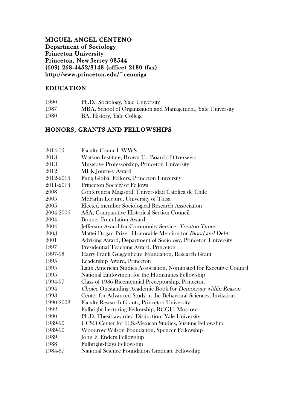 MIGUEL ANGEL CENTENO Department of Sociology Princeton University Princeton, New Jersey 08544 (609) 258-4452/3148 (Office) 2180