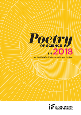 Poetryof SCIENCE in 2018 for the IF Oxford Science and Ideas Festival 12–22 October 2018 Over 100 Events Across Oxford for Everyone