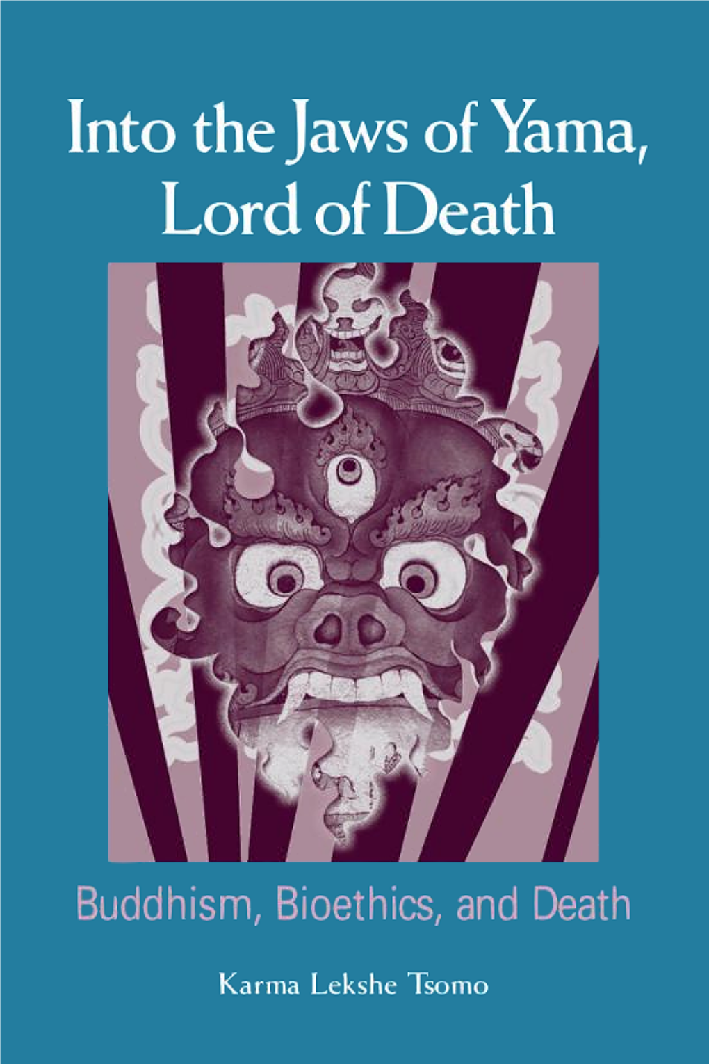 Into the Jaws of Yama, Lord of Death: Buddhism, Bioethics, and Death