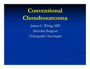 Conventional Chondrosarcoma James C