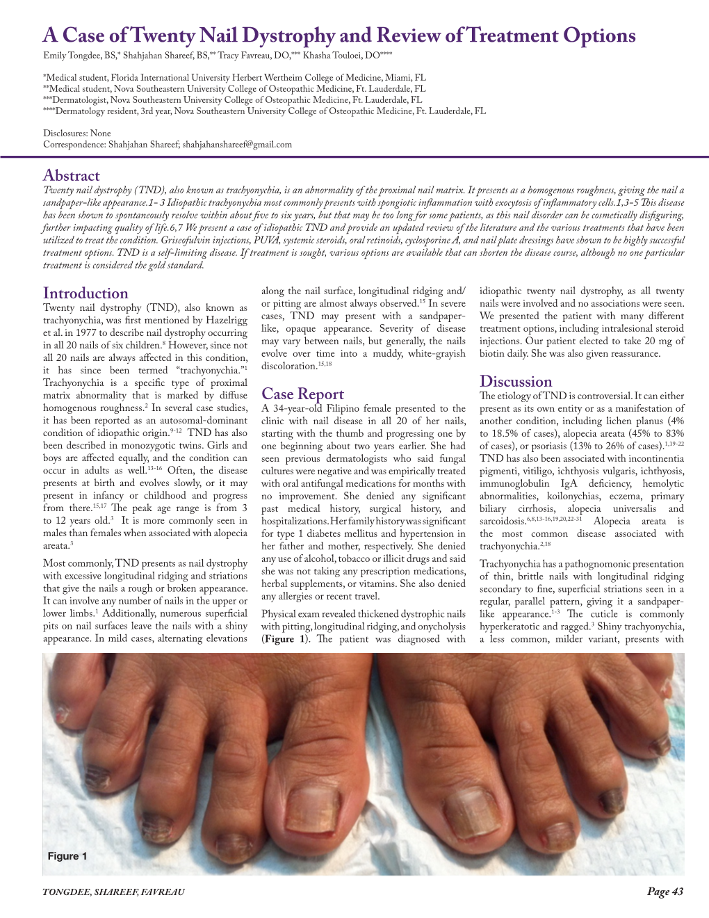 A Case of Twenty Nail Dystrophy and Review of Treatment Options Emily Tongdee, BS,* Shahjahan Shareef, BS,** Tracy Favreau, DO,*** Khasha Touloei, DO****