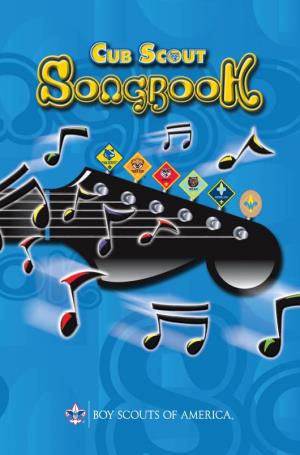 Cub Scout Songbook Contains More Than 130 Songs, Including Many Suggested Or Submitted by Cub Scout Leaders, Cub Scouts, and Webelos Scouts Throughout the Country