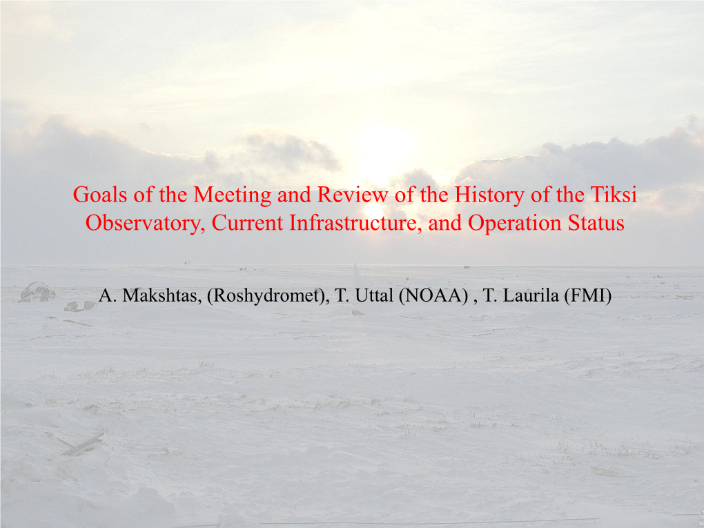 Goals of the Meeting and Review of the History of the Tiksi Observatory and Current Infrastructure