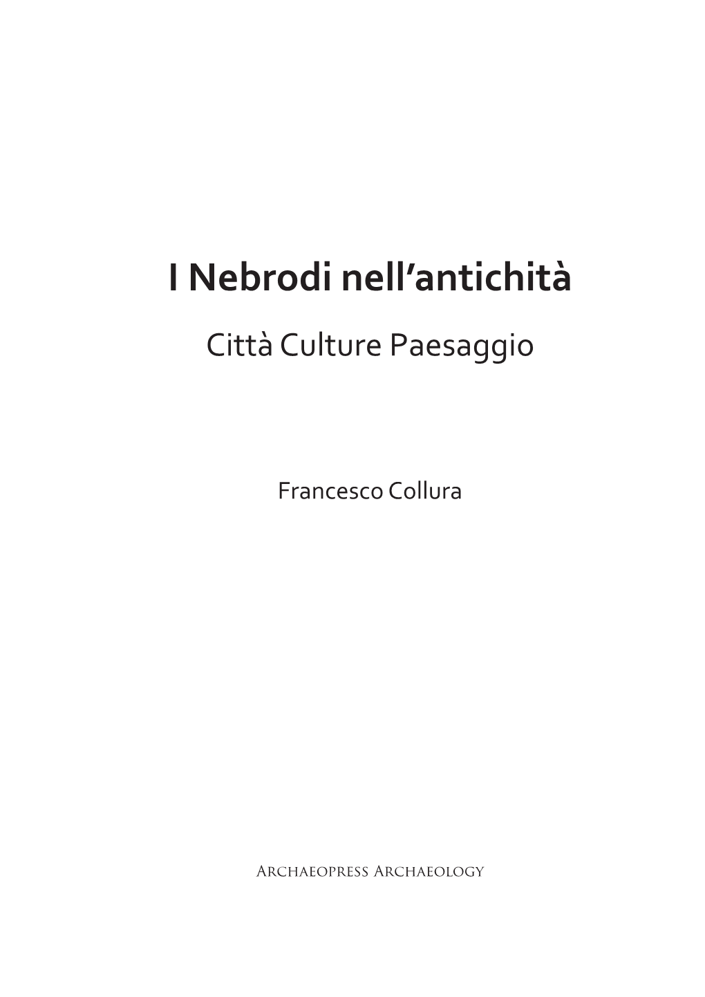 I Nebrodi Nell'antichità: Città Culture Paesaggio