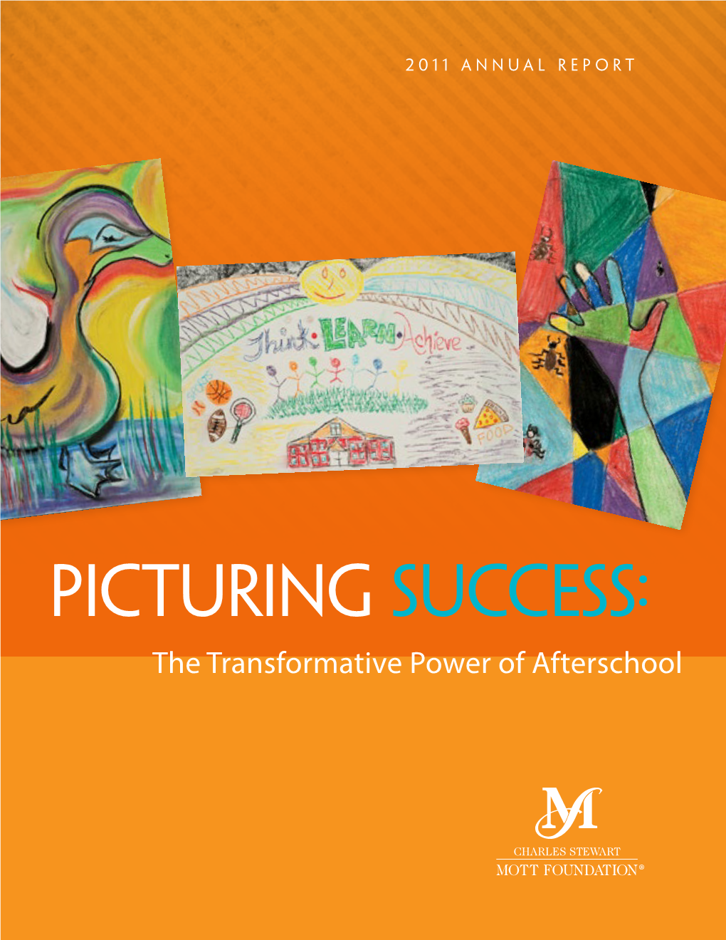 2011 Annual Report Picturing Success: the Transformative Power