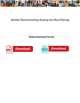 Dentish Recommending Scaling and Root Planing