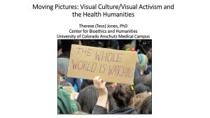 Visual Culture/Visual Activism and the Health Humanities Therese