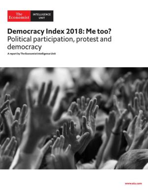 Democracy Index 2018: Me Too? Political Participation, Protest and Democracy a Report by the Economist Intelligence Unit