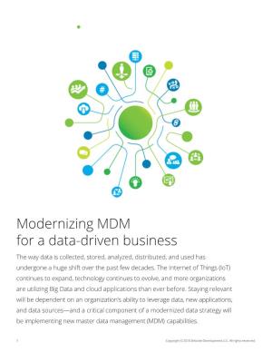Modernizing MDM for a Data-Driven Business the Way Data Is Collected, Stored, Analyzed, Distributed, and Used Has Undergone a Huge Shift Over the Past Few Decades