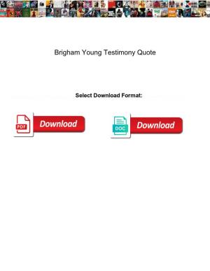 Brigham Young Testimony Quote