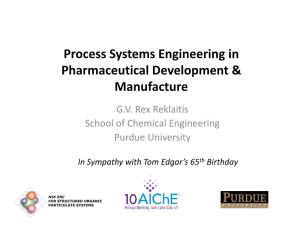 Process Systems Engineering in Pharmaceutical Development & Manufacture G.V