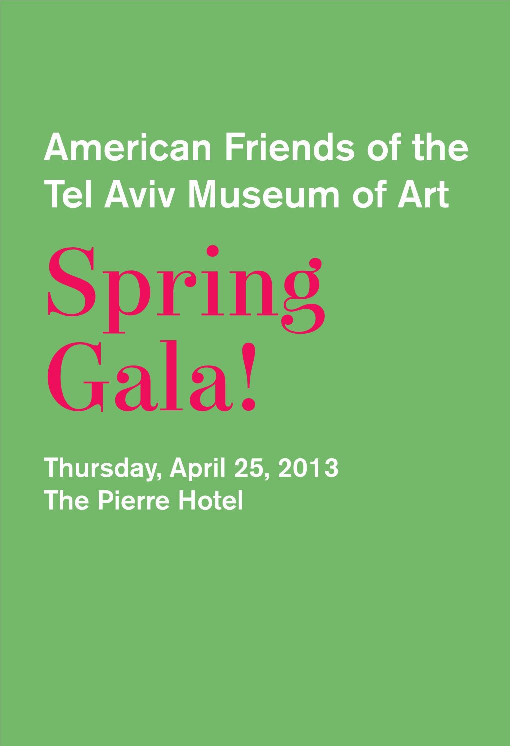 American Friends of the Tel Aviv Museum of Art Spring Gala! Thursday, April 25, 2013 the Pierre Hotel