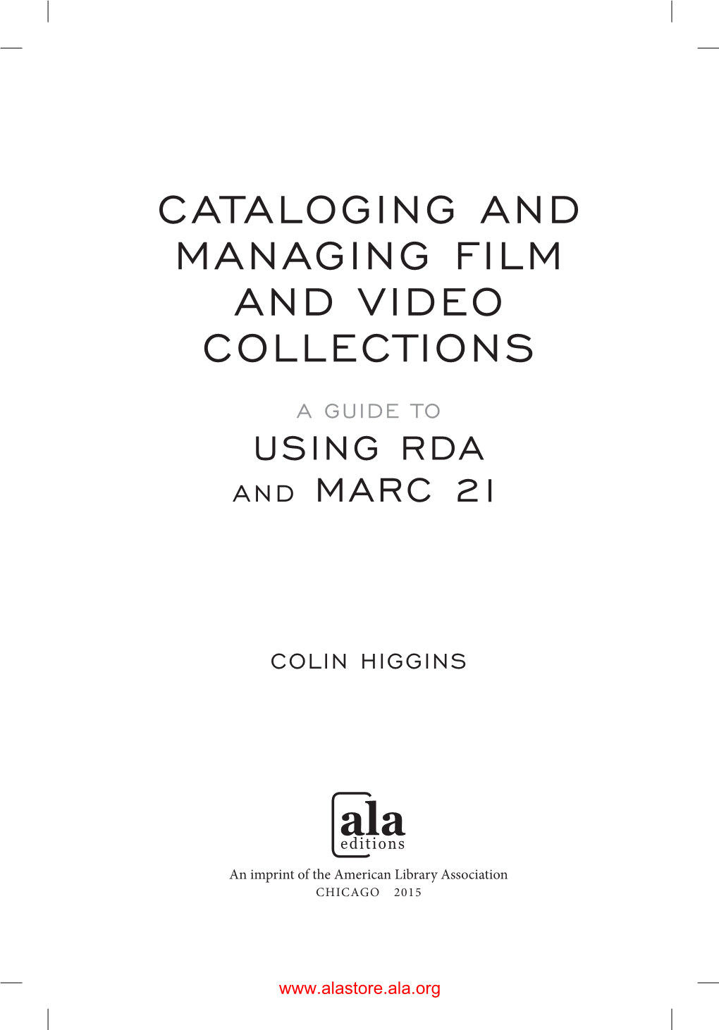 Cataloging and Managing Film and Video Collections a Guide to Using RDA and MARC 21