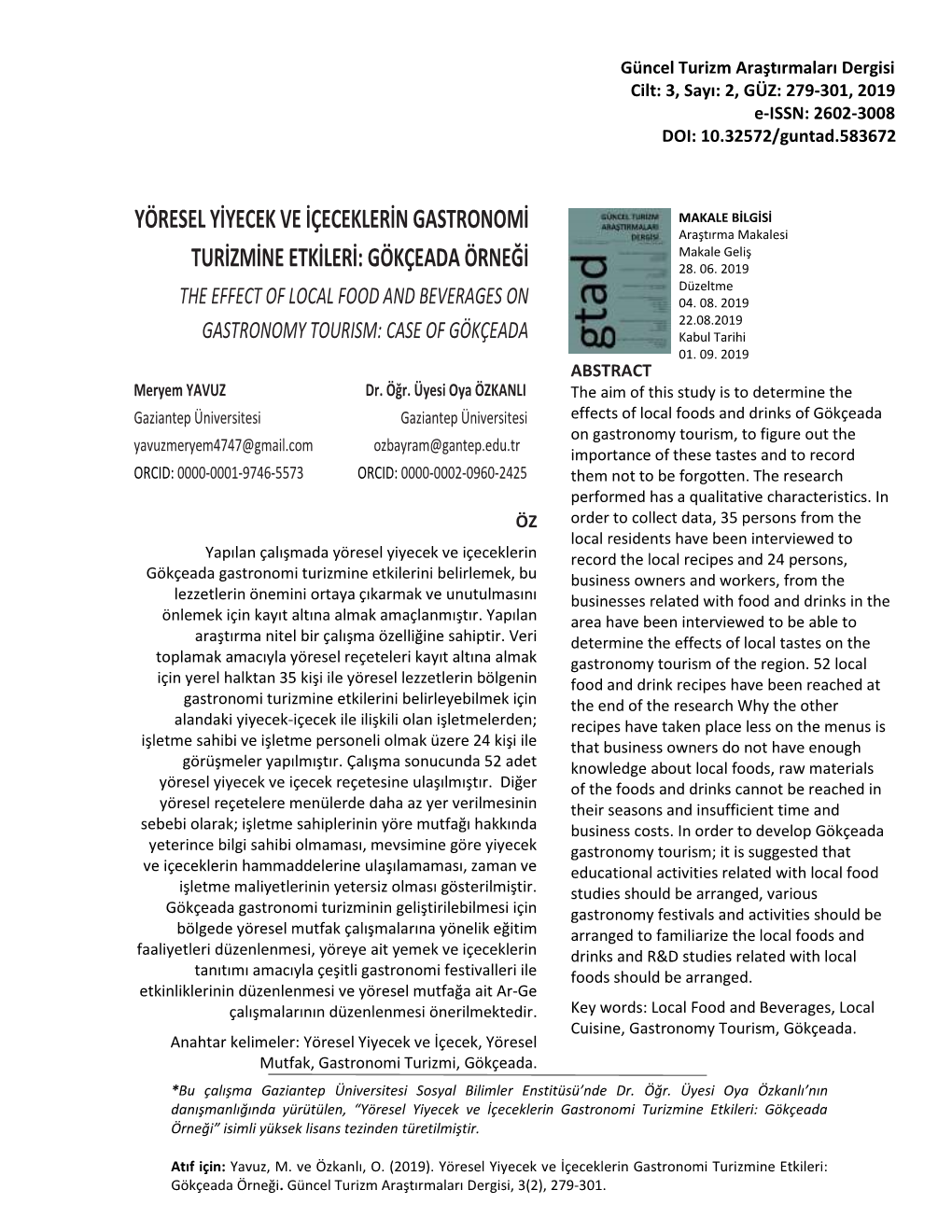 YÖRESEL YİYECEK VE İÇECEKLERİN GASTRONOMİ MAKALE BİLGİSİ Araştırma Makalesi Makale Geliş TURİZMİNE ETKİLERİ: GÖKÇEADA ÖRNEĞİ 28