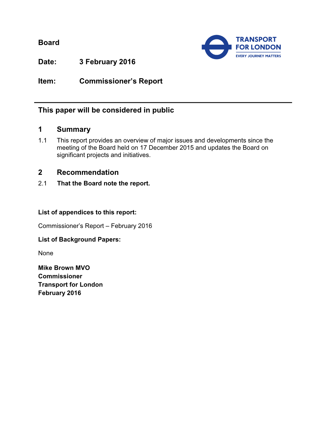 Board Date: 3 February 2016 Item: Commissioner's Report This Paper Will Be Considered in Public 1 Summary 2 Recommendation