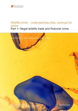 Wildlife Crime – Understanding Risks, Avenues for Action Part 1: Illegal Wildlife Trade and Financial Crime