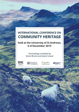 INTERNATIONAL CONFERENCE on COMMUNITY HERITAGE Held at the University of St Andrews, 6–8 November 2019