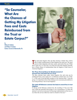 “So Counselor, What Are the Chances of Getting My Litigation Fees and Costs Reimbursed from the Trust Or Estate Corpus?” by William M