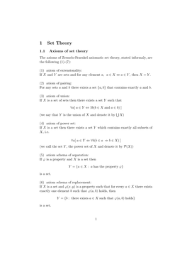 1.1 Axioms of Set Theory the Axioms of Zermelo-Fraenkel Axiomatic Set Theory, Stated Informaly, Are the Following (1)-(7)