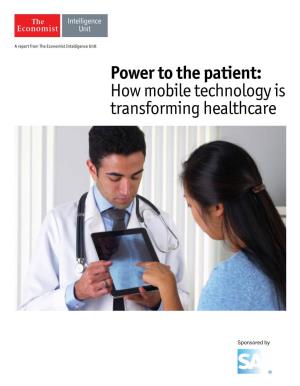 Power to the Patient: How Mobile Technology Is Transforming Healthcare Power to the Patient: How Mobile Technology Is Transforming Healthcare