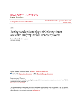 Ecology and Epidemiology of Colletotrichum Acutatum on Symptomless Strawberry Leaves Leonor Frazão Da Silva Leandro Iowa State University