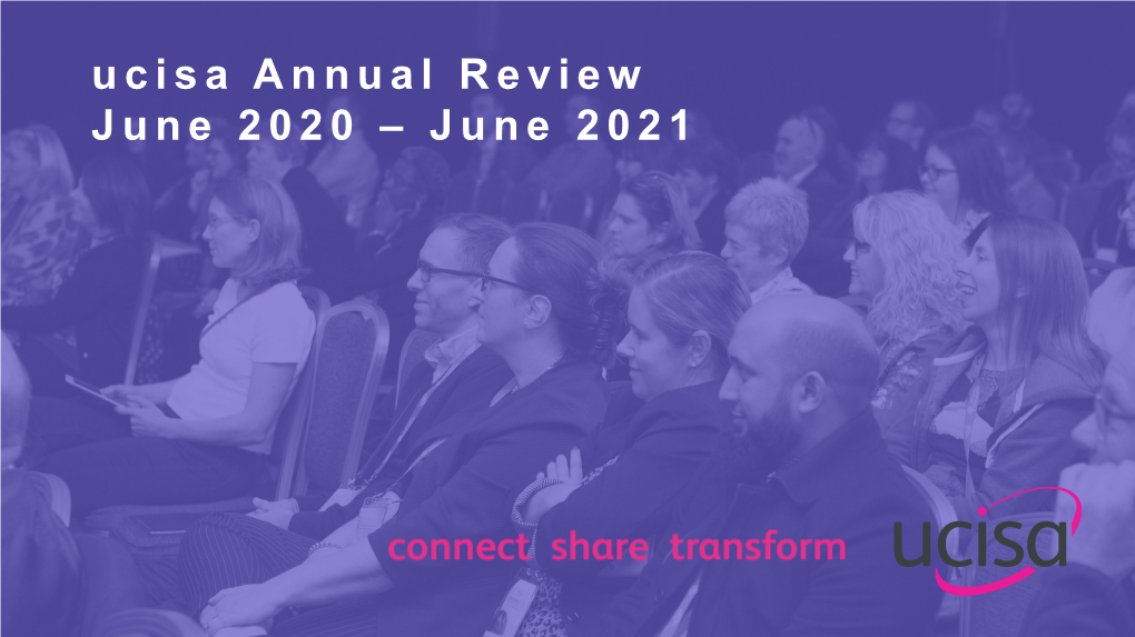 Ucisa Annual Review June 2020 – June 2021 Welcome from the Chair