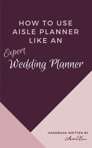 How to Use Aisle Planner Like a Pro: Ebook