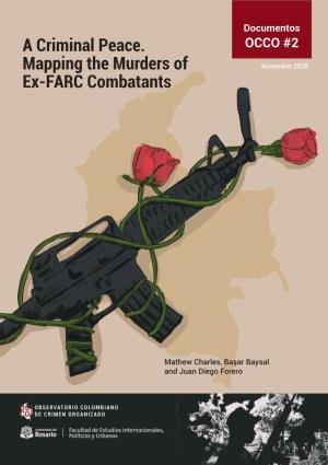 A Criminal Peace. Mapping the Murders of Ex-FARC Combatants
