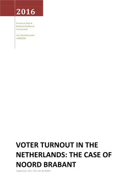 VOTER TURNOUT in the NETHERLANDS: the CASE of NOORD BRABANT Supervisor: Drs