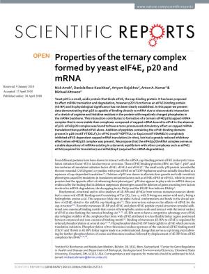 Properties of the Ternary Complex Formed by Yeast Eif4e, P20 and Mrna Received: 9 January 2018 Nick Arndt1, Daniela Ross-Kaschitza1, Artyom Kojukhov2, Anton A