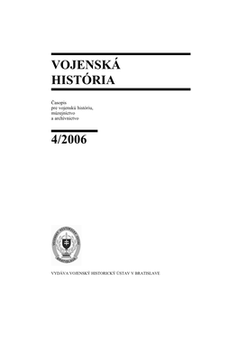 Vojenská História 4/2006 Časopis Pre Vojenskú Históriu, Múzejníctvo a Archívnictvo