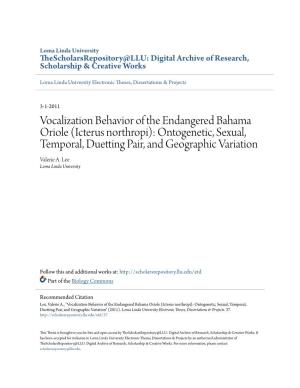 Vocalization Behavior of the Endangered Bahama Oriole (Icterus Northropi): Ontogenetic, Sexual, Temporal, Duetting Pair, and Geographic Variation Valerie A
