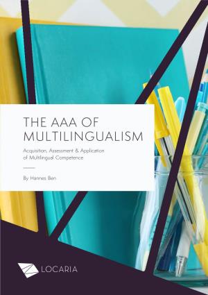 THE AAA of MULTILINGUALISM Acquisition, Assessment & Application of Multilingual Competence