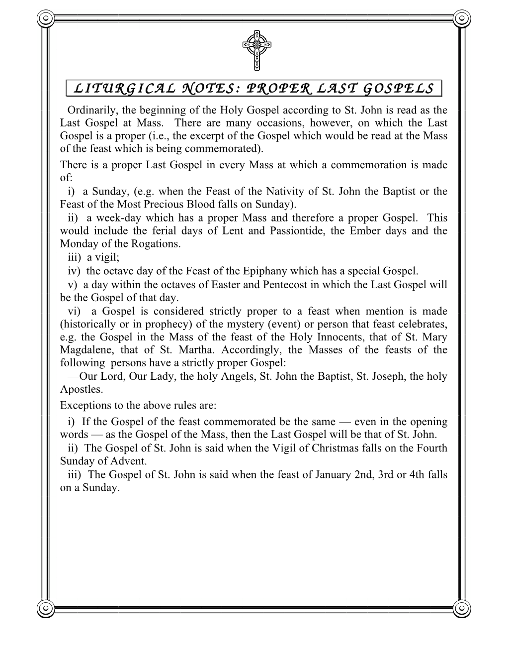 LITURGICAL NOTES: PROPER LAST GOSPELS Ordinarily, the Beginning of the Holy Gospel According to St