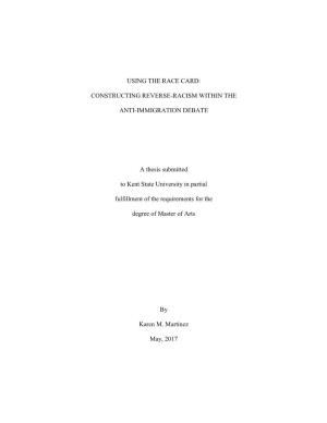 USING the RACE CARD: CONSTRUCTING REVERSE-RACISM WITHIN the ANTI-IMMIGRATION DEBATE a Thesis Submitted to Kent State Universit