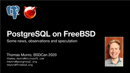 Postgresql on Freebsd Some News, Observations and Speculation
