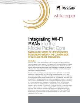 Integrating Wi-Fi Rans Into the Mobile Packet Core ENABLING the VISION of HETEROGENEOUS NETWORKING THROUGH the CONVERGENCE of WI-FI and 3G/LTE TECHNOLOGY