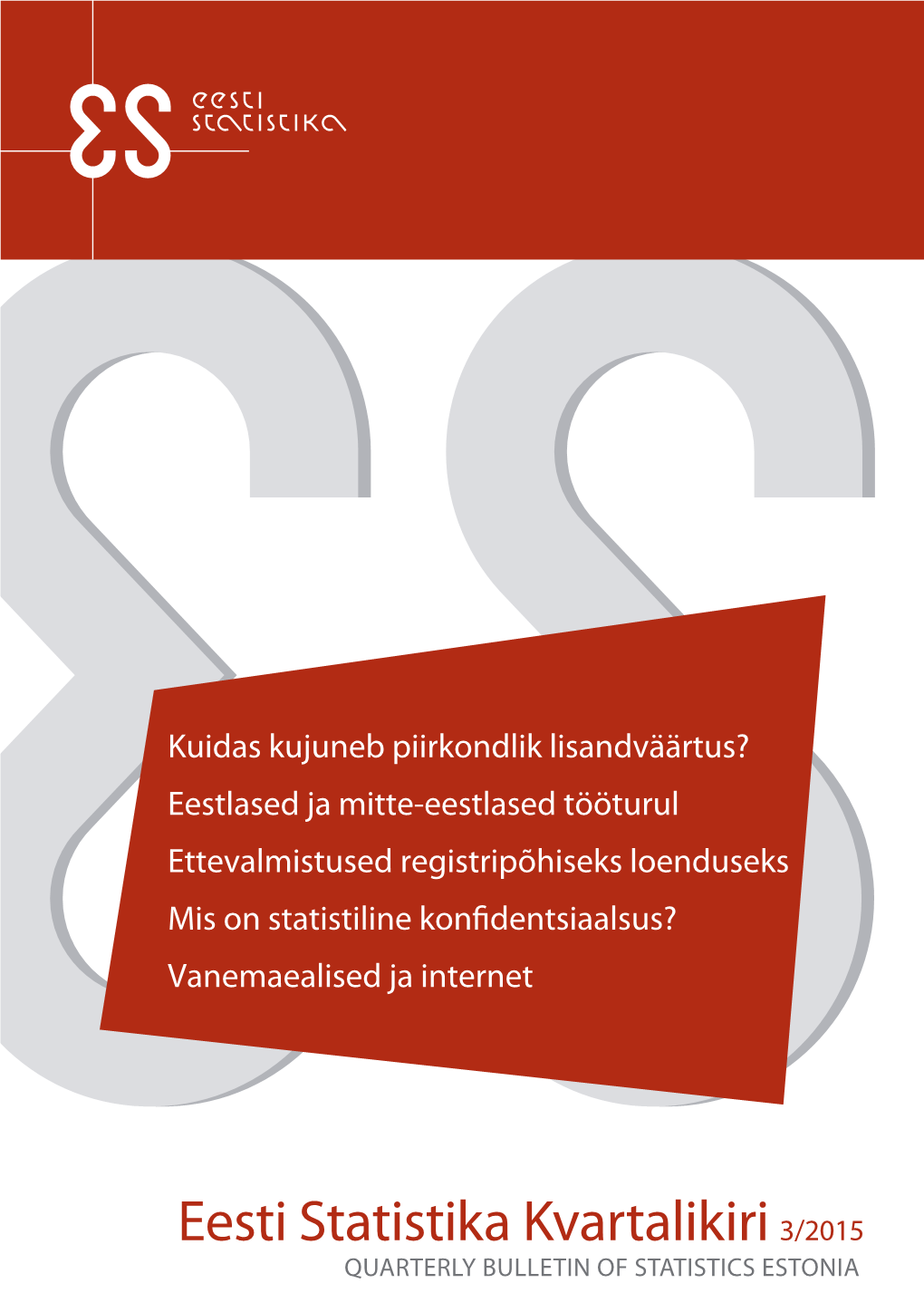 Eesti Statistika Kvartalikiri 3/2015 QUARTERLY BULLETIN of STATISTICS ESTONIA EE S TI S T a T ISTI K A
