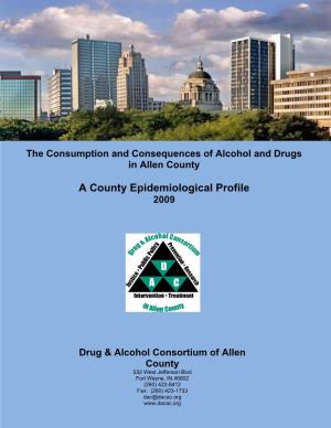 The Consumption and Consequences of Alcohol and Drugs in Allen County a County Epidemiological Profile 2009