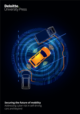 Securing the Future of Mobility Addressing Cyber Risk in Self-Driving Cars and Beyond Brochure / Report Title Goes Here | Section Title Goes Here