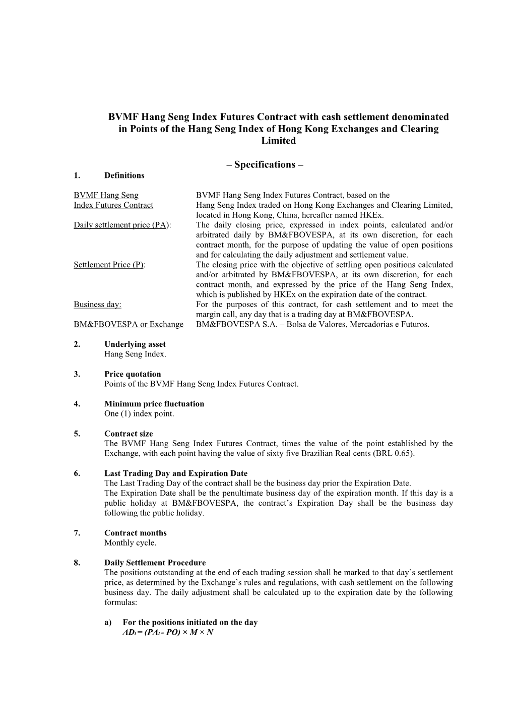 BVMF Hang Seng Index Futures Contract with Cash Settlement Denominated in Points of the Hang Seng Index of Hong Kong Exchanges and Clearing Limited