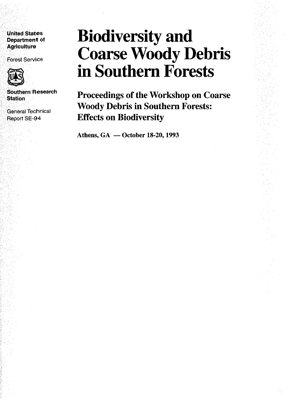 Biodiversity and Coarse Woody Debris in Southern Forests Proceedings of the Workshop on Coarse Woody Debris in Southern Forests: Effects on Biodiversity